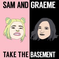 Sam and Graeme Take the Basement cover