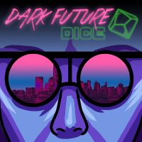 Dark Future Dice | A Cyberpunk 2020 Podcast cover
