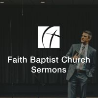 Faith Baptist Church Audio Sermons cover