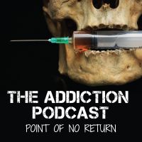 The Addiction Podcast - Point of No Return cover