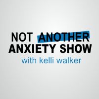Not Another Anxiety Show  |  Learn About Anxiety, Panic Attacks, Stress, and Being Human cover