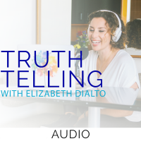 Truth Telling with Elizabeth DiAlto (Formerly Untame The Wild Soul) (audio) cover
