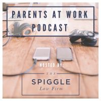 Parents At Work - The Spiggle Law Firm Podcast cover