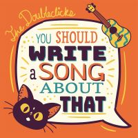 You Should Write A Song About That with the Doubleclicks cover