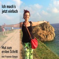 Ich mach`s jetzt einfach! Finde den Mut zum ersten Schritt mit Yvonne Simon cover