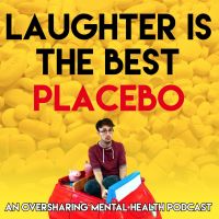 Laughter is the Best Placebo Podcast cover