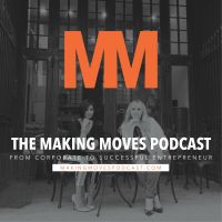 Making Moves Podcast | Corporate to Successful Entrepreneur cover