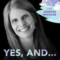 Yes, And . . . Podcast with Jennifer Whitacre cover