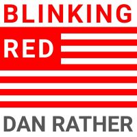 Blinking Red - The Dan Rather Podcast cover