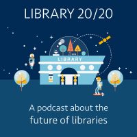 Library 20/20: a podcast about the future of libraries cover