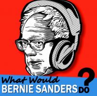 What Would Bernie Sanders Do - The Podcast cover