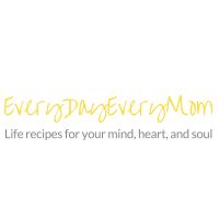 EveryDayEveryMom |life recipes for your mind, heart and soul | mindfulness | intentional being cover