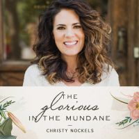 Glorious in the Mundane Podcast with Christy Nockels cover