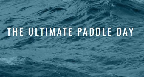 REMINDER: The Ultimate Paddle Day 2017
