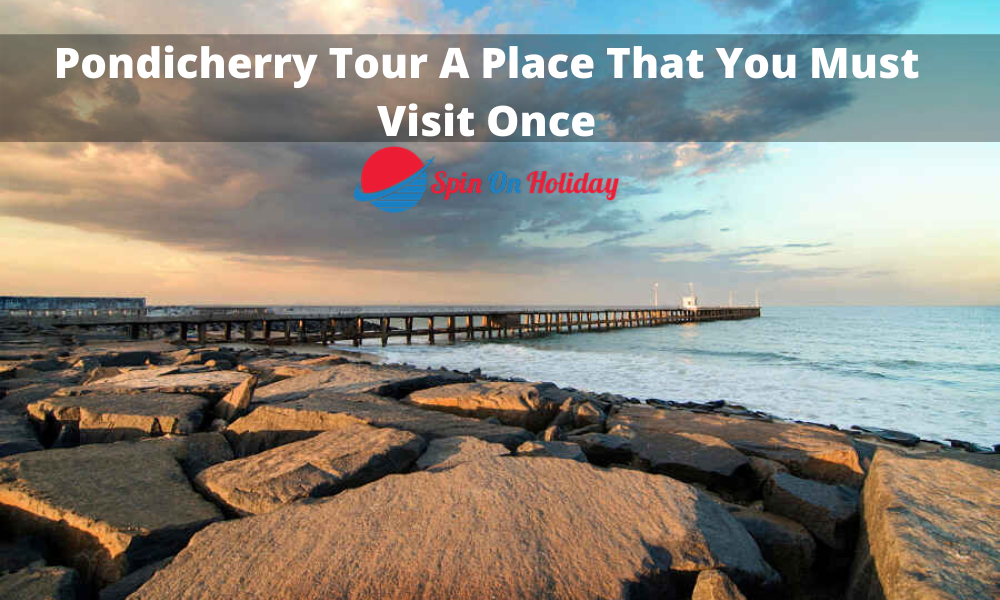 Pondicherry Trip A Place That You Must Visit Once 2020