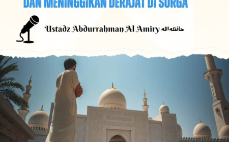 KAJIAN TEMATIK : "Amal Penghapus Dosa & Peninggi Derajat"